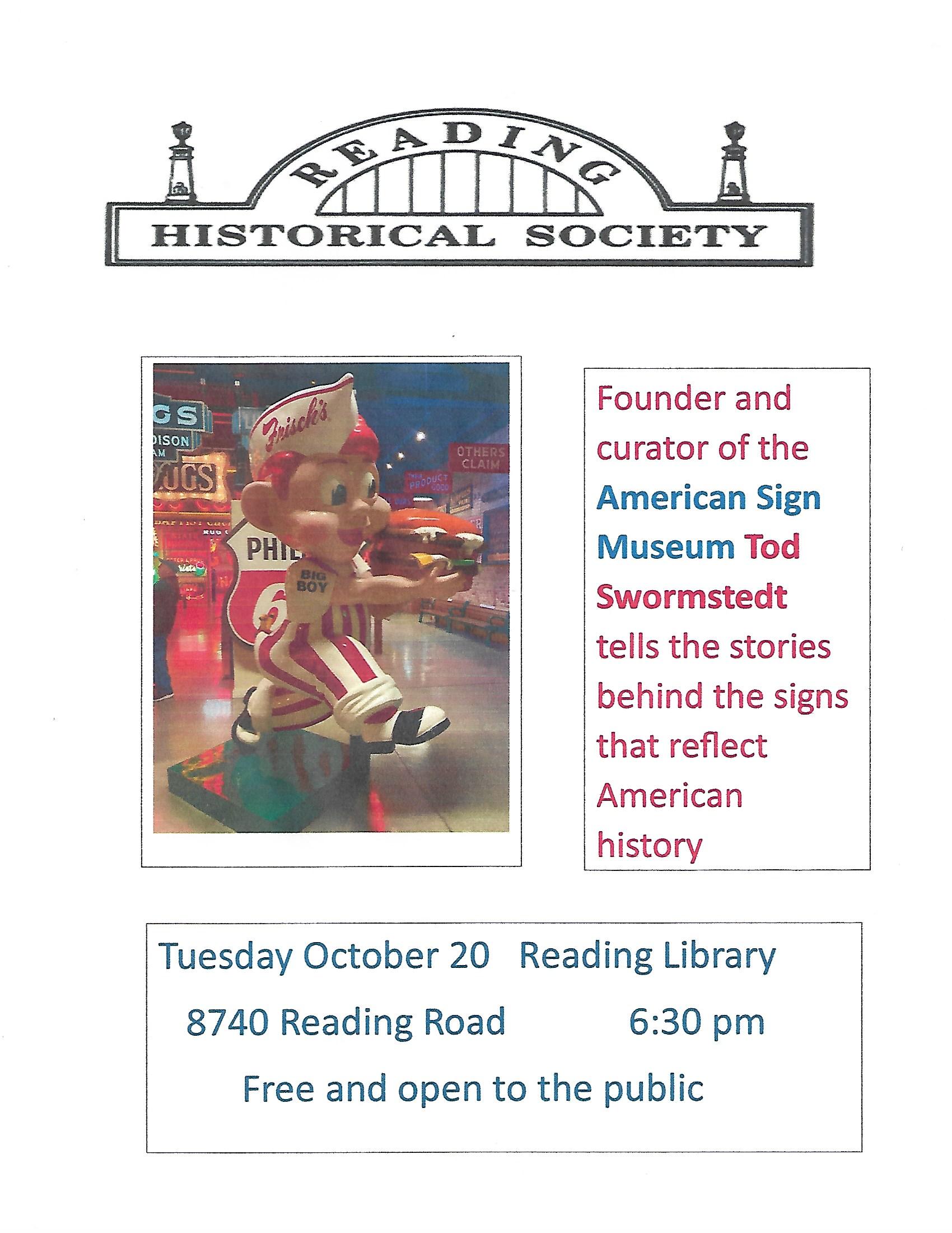 Reading Historical Society program flyer: Founder and curator of the American Sign Museum Tod Swormstedt tells the stories behind the signs that reflect American history. Tuesday October 20, 6:30 pm, Reading Library, 8740 Reading Road. Free and open to the public.